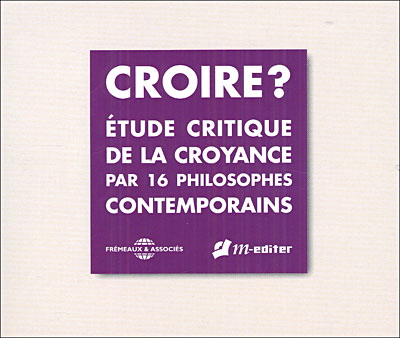 Croire etude critique de la croyance par 16 philosophes cont