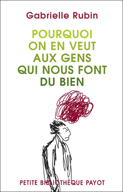 Pourquoi on en veut aux gens qui nous font du bien ?