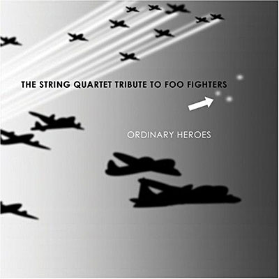 String quartet tribute to the Foo Fighters : Ordinary heroes