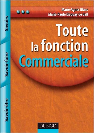 Toute la fonction commerciale- 2e éd. - Savoirs, savoir-faire, savoir-être