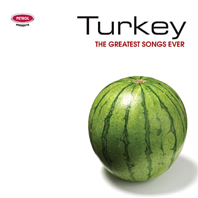 The Greatest Songs Ever Turkey