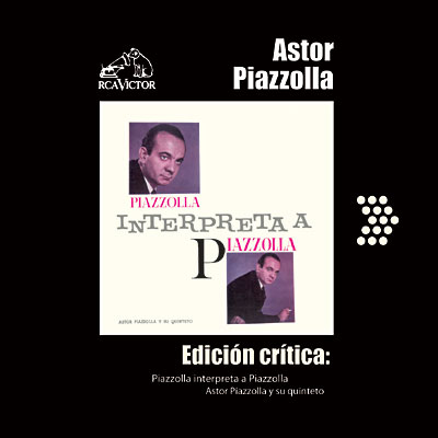 Piazzolla interpreta a Piazzolla - Edicion critica