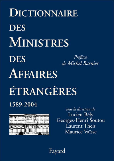 Dictionnaire des ministres des Affaires étrangères - Lucien Bély (Auteur), G.H. Soutou (Auteur), Laurent Theis (Auteur)