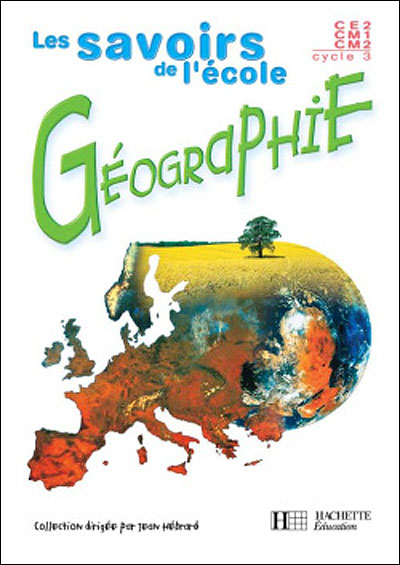 Savoirs de l'école Géographie cycle 3 - Livre élève - Ed.2002