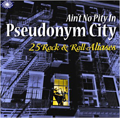 Ain't no pity in pseudonym city - 25 rock and roll aliases
