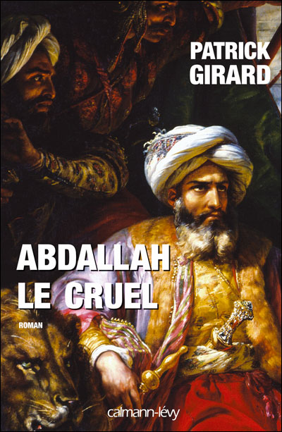 Abdallah le cruel - Patrick Girard