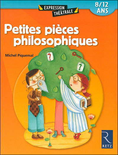 Petites pièces philosophiques 8-12 ans
