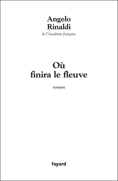 Où finira le fleuve - Angelo Rinaldi - broché
