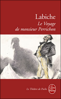 Le Voyage de Monsieur Perrichon - Eugène Labiche - Poche