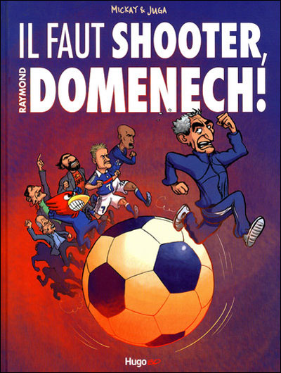 Il faut shooter, Raymond Domenech !