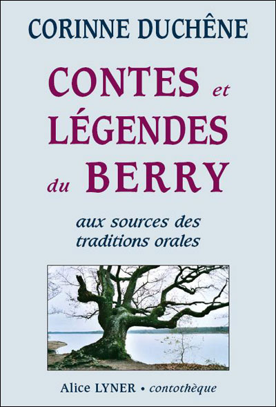 Contes et légendes du Berry, aux sources des traditions orales