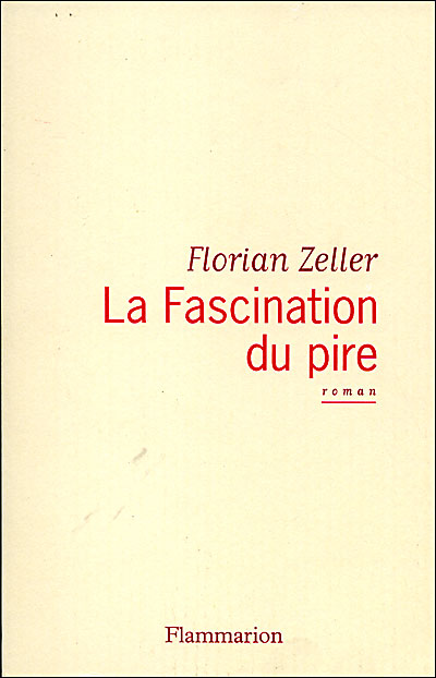 La Fascination Du Pire Prix Interalli Broch Florian Zeller