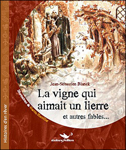 La Vigne Qui Aimait Un Lierre Et Autres Fables - Jean-Sébastien Blanck - relié