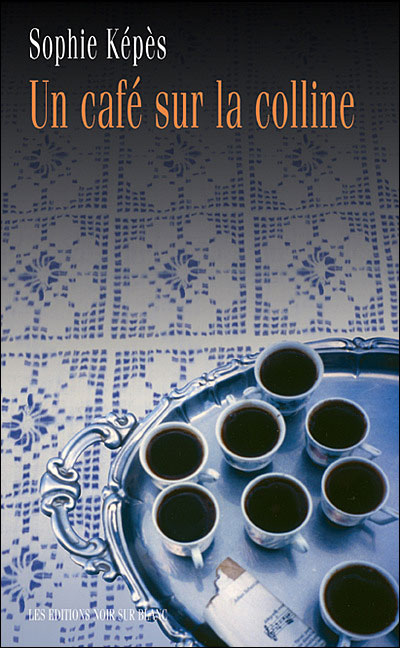 Un cafe sur la colline - Sophie Képès - broché