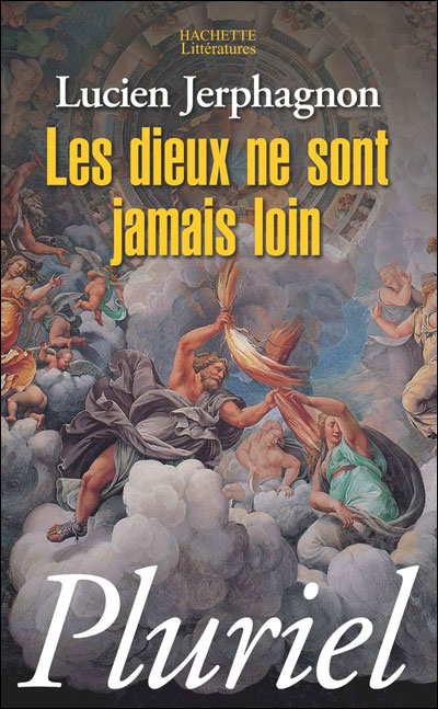 Les Dieux ne sont jamais loin - Lucien Jerphagnon - Poche