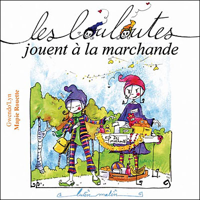 Les louloutes jouent à la marchande -  Gwendo'lyn - broché