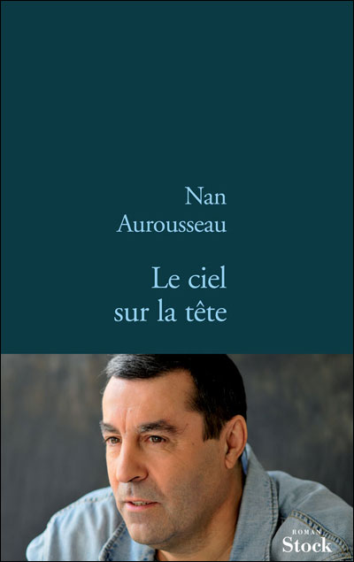 Le ciel sur la tete - Nan Aurousseau - broché