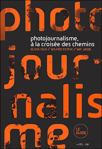Photojournalisme, à la croisée des chemins - Wilfrid Estève - broché