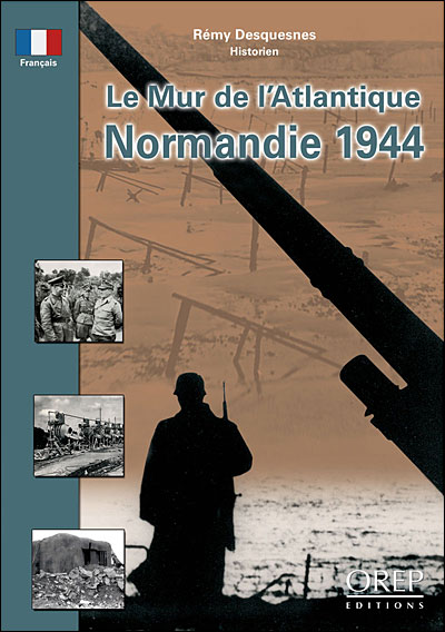 Le mur de l'Atlantique, Normandie 1944