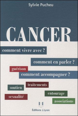 Cancer, comment vivre avec ? en parler ? accompagner ?