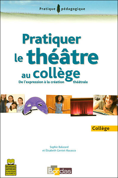 Pratiquer Le Theatre Au College De Lexpression A La Creation Theatrale Broché Sophie 