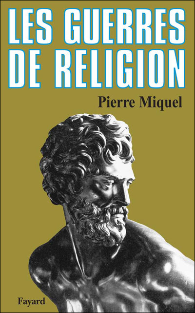 Les Guerres de religion - Pierre Miquel - broché