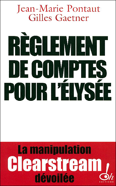 Règlement de comptes pour l'Élysée la manipulation Clearstream dévoilée