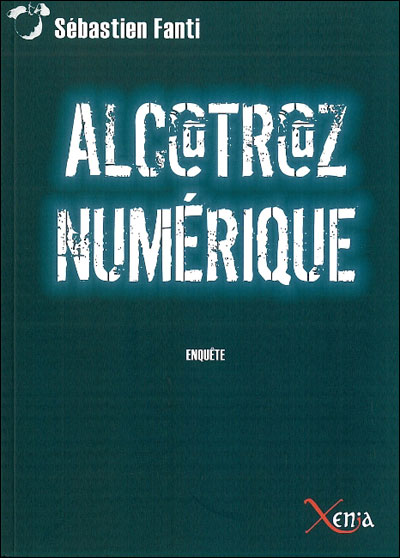 Alcatraz Numérique - Sébastien Fanti - broché