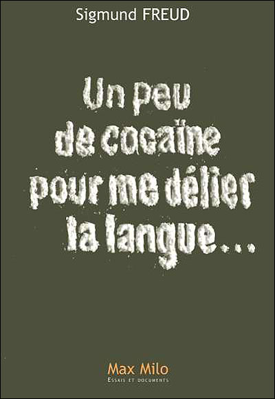 Un peu de cocaïne pour me délier la langue ... - Sigmund Freud - broché