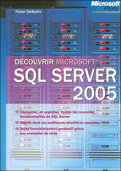 Découvrir Microsoft SQL Server 2005 - broché - Peter Debetta - Achat ...