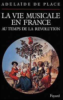 La vie musicale en france au temps de la revolution