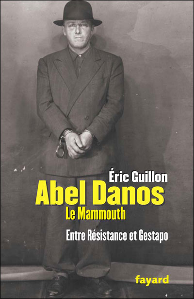 Abel Danos, de la résistance à la gestapo