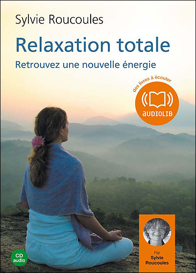 Relaxation totale - Sylvie Roucoules-Picat - Texte lu (CD)