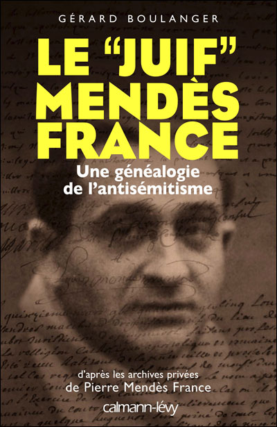 Le juif Mendès-France, une généalogie de l'antisémitisme