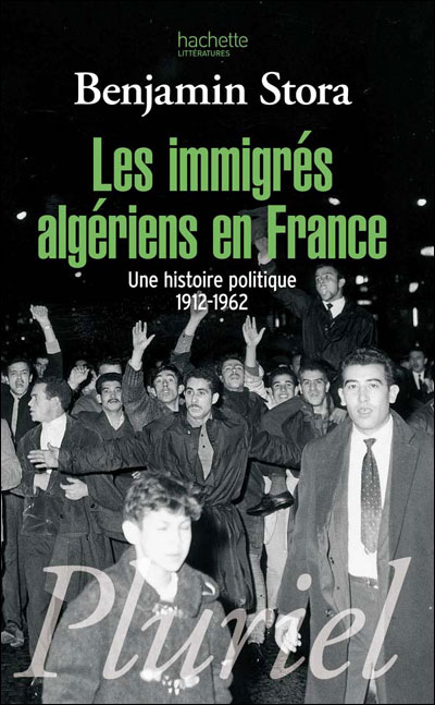 Les Immigrés Algériens En France Une Histoire Politique 1912 1962 Poche Benjamin Stora