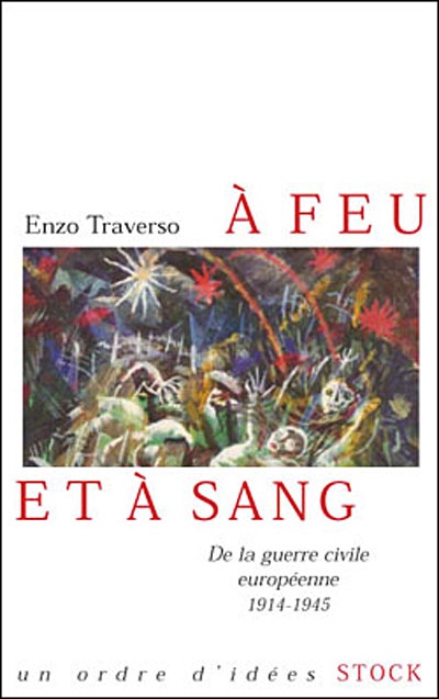 A feu et a sang, de la guerre civile européenne 1914-1945