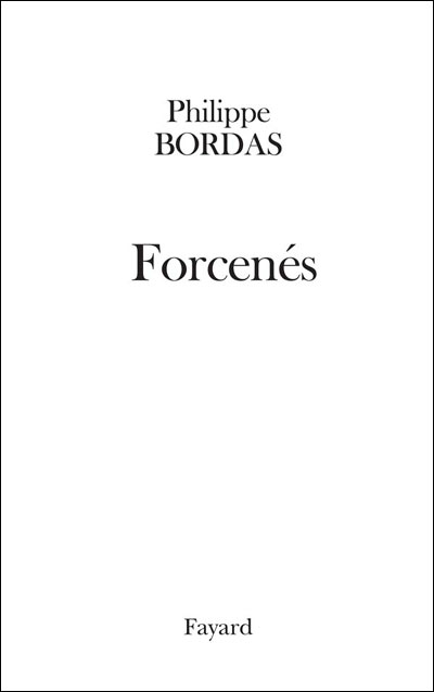 Forcenés - Philippe Bordas - broché