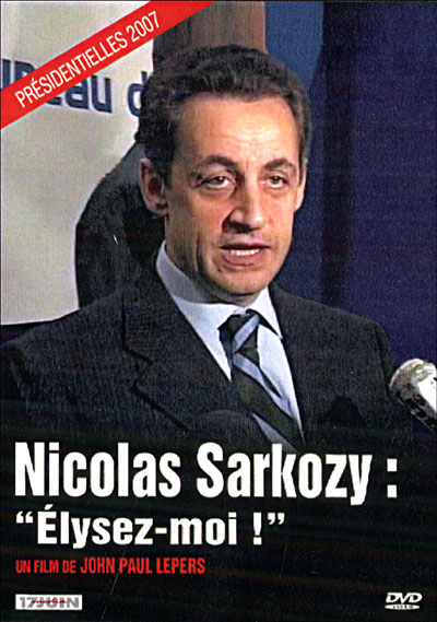 Nicolas Sarkozy : Elysez-moi !