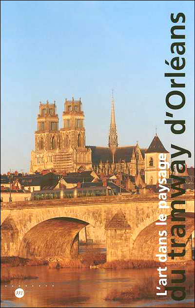 L'art dans le paysage du tramway d'Orléans - Serge Lemoine - broché