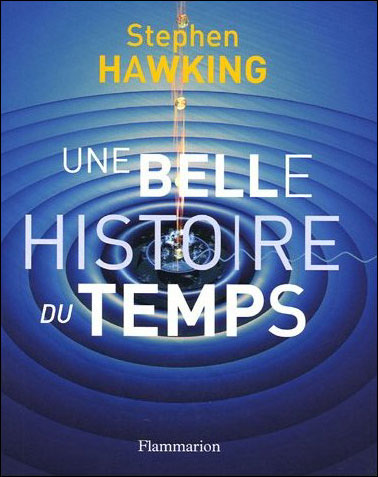 Une belle histoire du temps - Stephen william Hawking (2005)