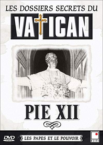 Les Dossiers secrets du Vatican : Pie XII