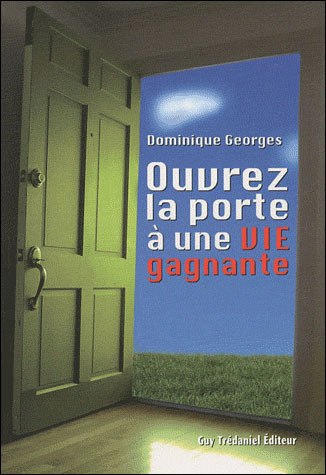Ouvrez la porte à une vie gagnante - Dominique Georges - broché