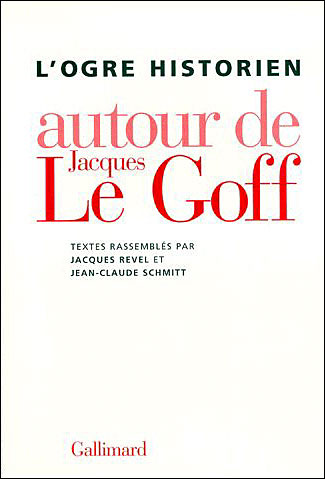 L'ogre historien autour de Jacques Le Goff