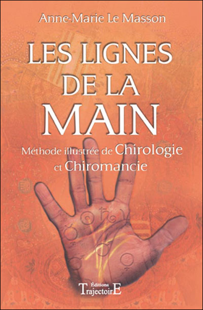 Les lignes de la main : méthode illustrée de chiromancie et chirologie
