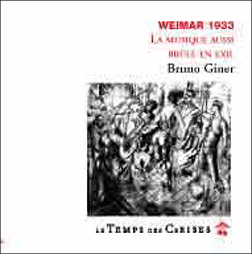 Weimar 1933 la musique aussi brule en exil
