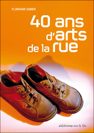 Quarante ans d'arts de la rue