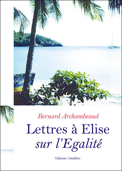 Lettres à Elise sur l'égalité - Bernard Archambeaud - broché