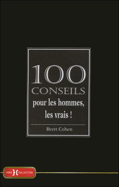 100 conseils pour les hommes, les vrais