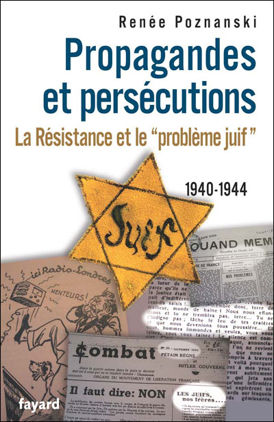 Propagandes et persécutions. La Résistance et le «problème juif»