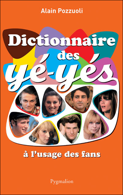 Dictionnaire des yéyés à l'usage des fans
